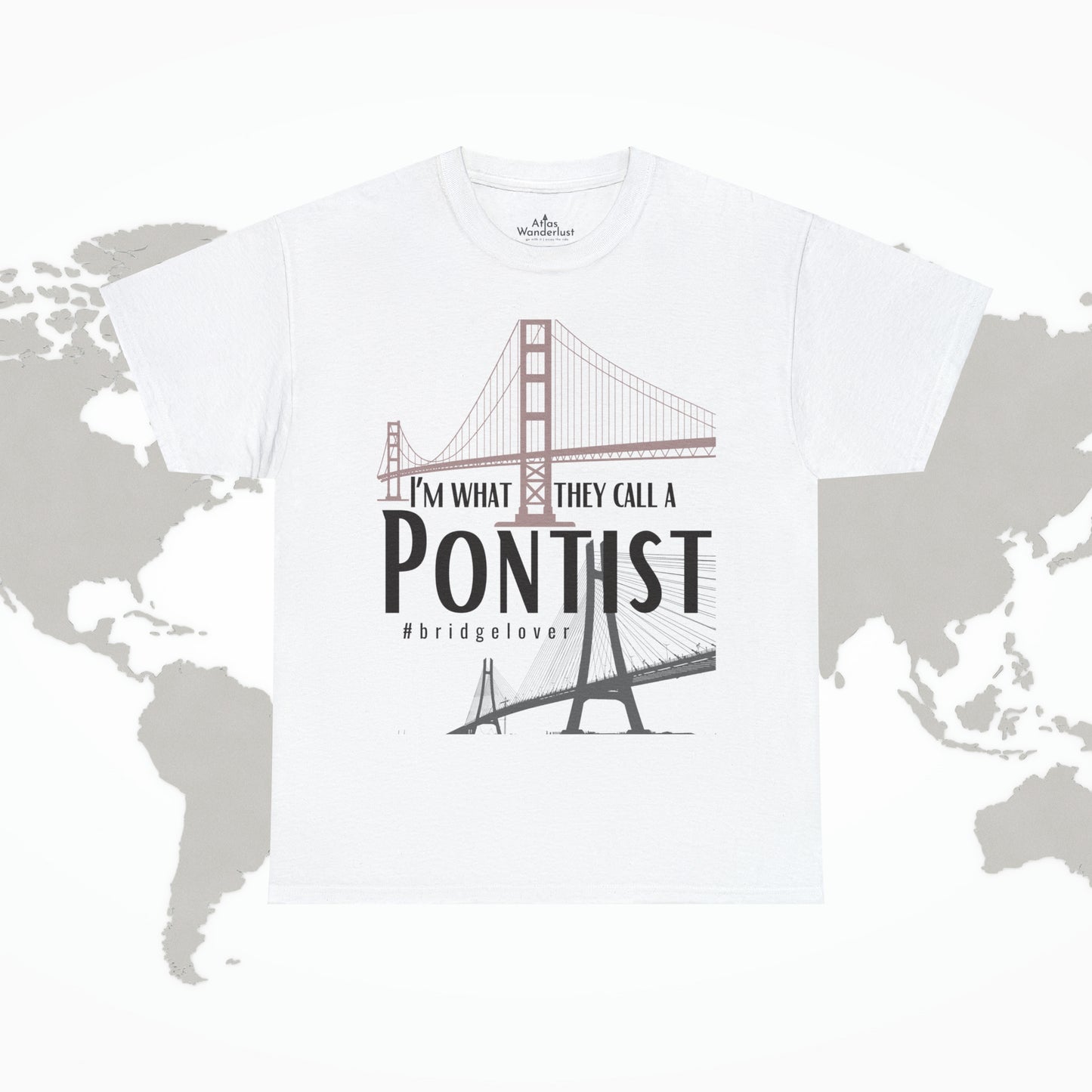 I’m What They Call a Pontist T-Shirt, Bridge Lover's Tee