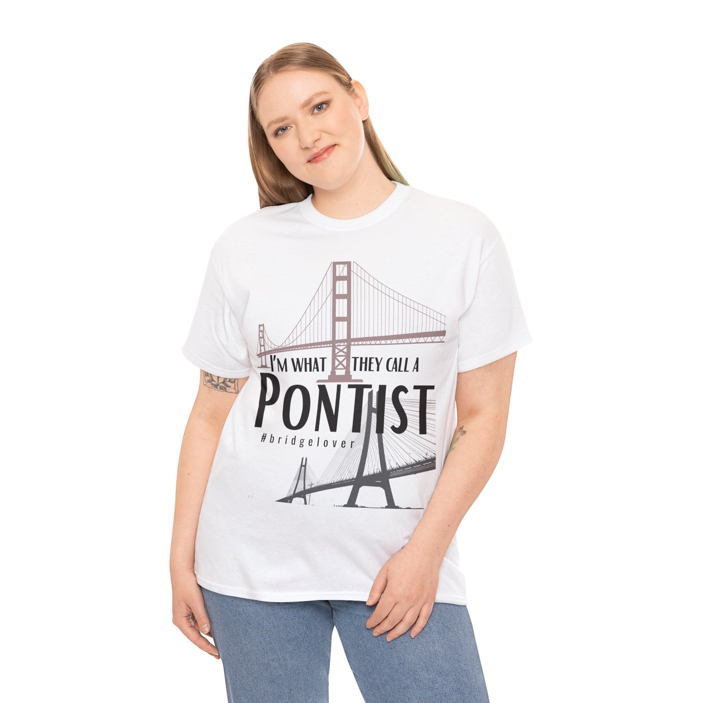 I’m What They Call a Pontist T-Shirt, Bridge Lover's Tee