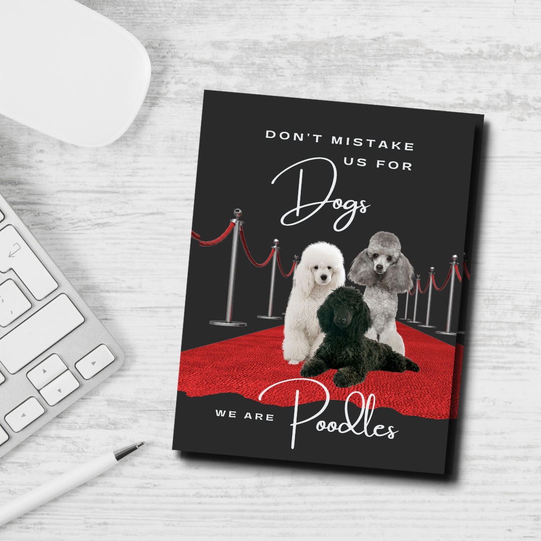 Poodles: Don't Mistake Us For Dogs. We Are Poodles, notebook journal, Poodle lovers - The Dapper Dogg